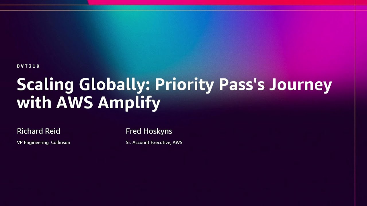 Title slide for Scaling Globally: Priority Pass's Journey with AWS Amplify